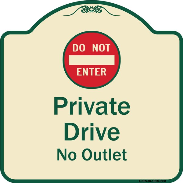 Signmission Designer Series-Private Drive No Outlet With Do Not Enter Symbol, 18" H, TG-1818-9931 A-DES-TG-1818-9931 - main